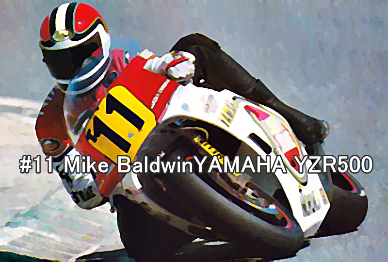 #11 Mike BaldwinYAMAHA YZR500